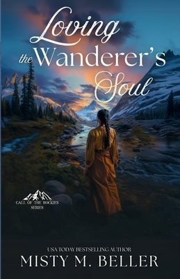 Loving the Wanderer's Soul by Beller, Misty M.