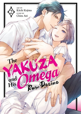The Yakuza and His Omega: Raw Desire Vol. 2 by Aoi, Chizu