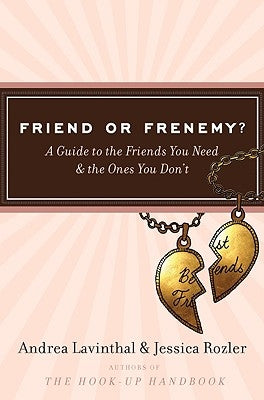 Friend or Frenemy?: A Guide to the Friends You Need and the Ones You Don't by Rozler, Jessica