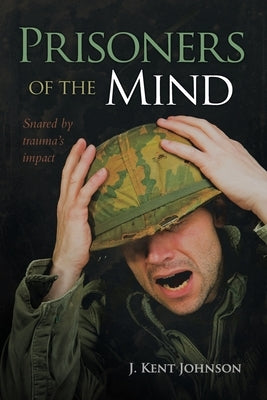 Prisoners of the Mind by Johnson, J. Kent