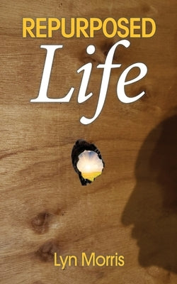 Repurposed Life by Morris, Lyn
