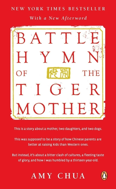 Battle Hymn of the Tiger Mother by Chua, Amy
