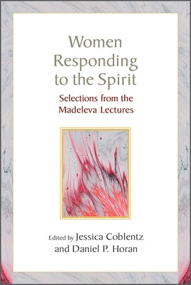 Women Responding to the Spirit: Selections from the Madeleva Lectures by Coblentz, Jessica