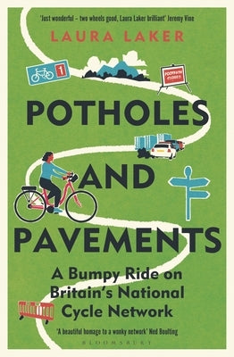 Potholes and Pavements: A Bumpy Ride on Britain's National Cycle Network by Laker, Laura
