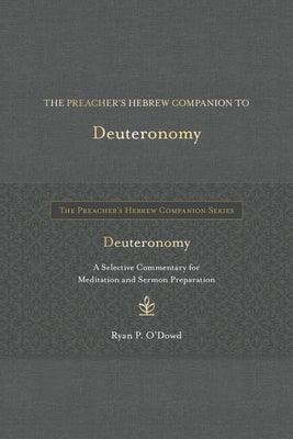 The Preacher's Hebrew Companion to Deuteronomy by O'Dowd, Ryan P.