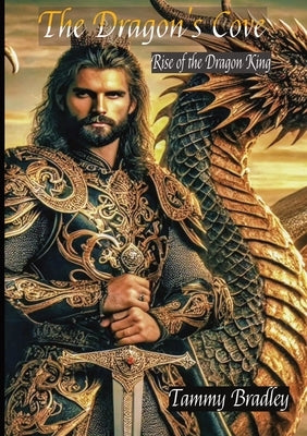 The Dragon's Cove; Rise of the Dragon King by Bradley, Tammy