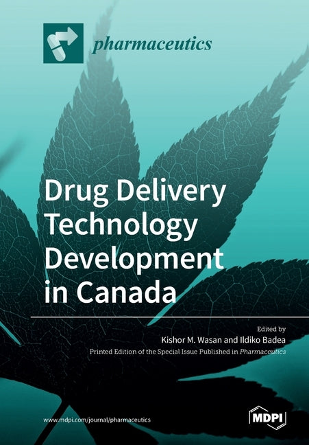 Drug Delivery Technology Development in Canada by Wasan, Kishor M.