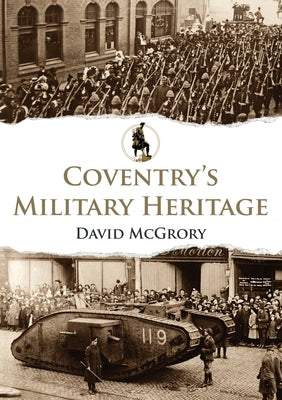 Coventry's Military Heritage by McGrory, David