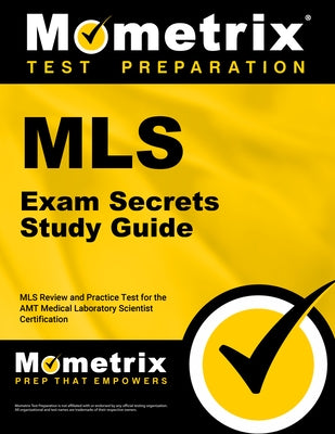 MLS Exam Secrets Study Guide: MLS Review and Practice Test for the Amt Medical Laboratory Scientist Certification by Mometrix