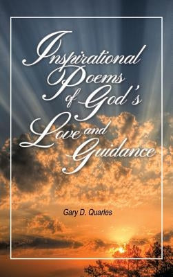 Inspirational Poems of God's Love and Guidance by Quarles, Gary D.