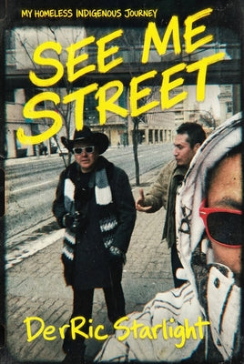 See-Me Street: An Indigenous Journey Through Homelessness by Starlight, Derric