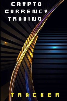 Crypto Currency Trading Tracker: Crypto Book for Everyone nvestory Stock Trading for Your Portofolio by Lowes, Josephine