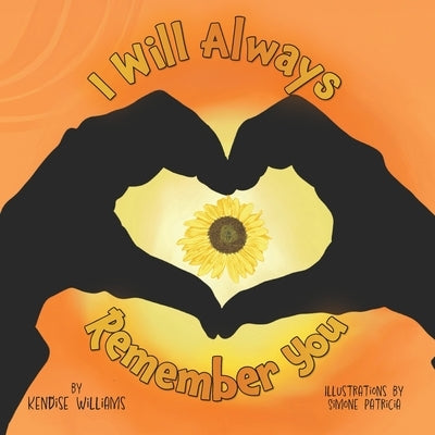 I Will Always Remember You by Williams, Kendise