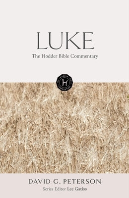 The Hodder Bible Commentary: Luke by Peterson, David