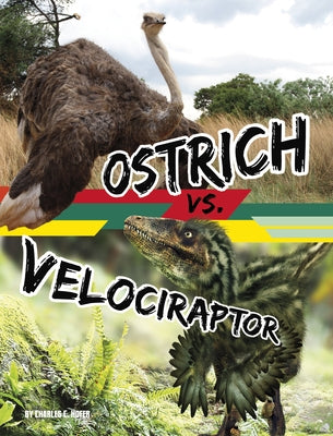 Ostrich vs. Velociraptor by Hofer, Charles C.