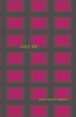 Like Me by Nunes, Jenn Marie