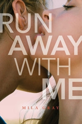 Run Away with Me by Gray, Mila