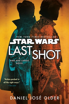 Last Shot (Star Wars): A Han and Lando Novel by Older, Daniel JosÃ©