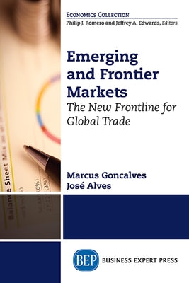 Emerging and Frontier Markets: The New Frontline for Global Trade by Goncalves, Marcus