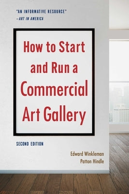 How to Start and Run a Commercial Art Gallery (Second Edition) by Winkleman, Edward