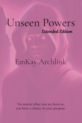 Unseen Powers: Extended Edition by Archlink, Emkay