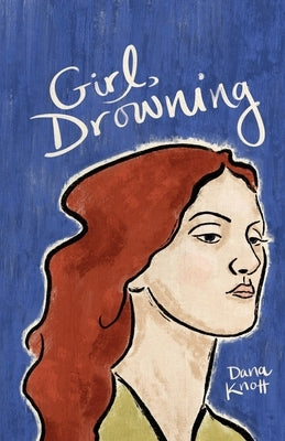 Girl, Drowning by Knott, Dana