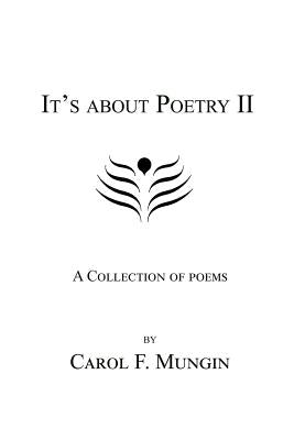 It's about Poetry II: A Collection of Poems by Mungin, Carol F.