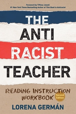 The Antiracist Teacher: Reading Instruction Workbook by Germ?n, Lorena