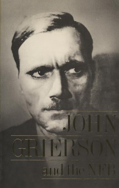 John Grierson and the Nfb by Peter, Ohlin