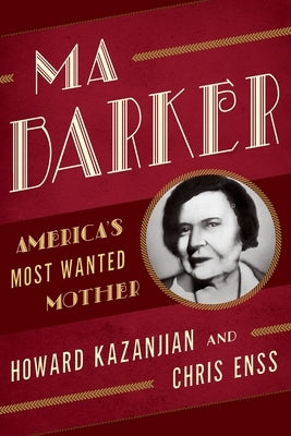 Ma Barker: America's Most Wanted Mother by Enss, Chris