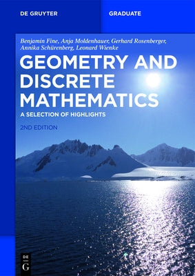 Geometry and Discrete Mathematics: A Selection of Highlights by Fine, Benjamin
