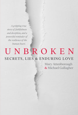 Unbroken: Secrets, Lies and Enduring Love by Gallagher, Michael