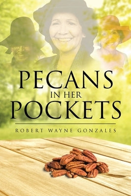 Pecans in Her Pockets by Gonzales, Robert Wayne