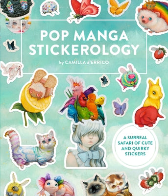 Pop Manga Stickerology: A Surreal Safari of 250+ Cute and Quirky Stickers by D'Errico, Camilla