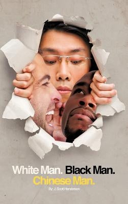 White Man, Black Man, Chinese Man: A Synoptic Tale of a True Friendship by Henderson, J. Scott