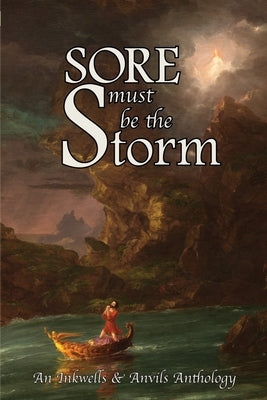 Sore Must Be the Storm: An Inkwells & Anvils Anthology by Fuselier, E. P.