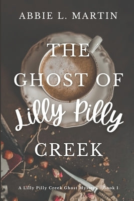 The Ghost of Lilly Pilly Creek: Cozy ghost mystery amateur sleuth by Marin, Abbie L.