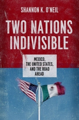Two Nations Indivisible C by O'Neil, Shannon K.