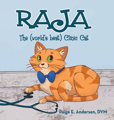 RAJA, The (world's best) Clinic Cat by Andersen DVM, Paige E.