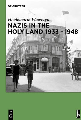 Nazis in the Holy Land 1933-1948 by Wawrzyn, Heidemarie