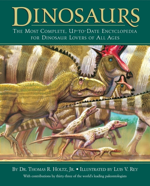 Dinosaurs: The Most Complete, Up-To-Date Encyclopedia for Dinosaur Lovers of All Ages by Holtz, Thomas R.