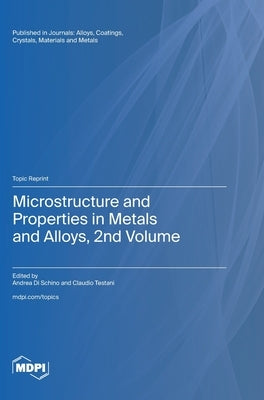 Microstructure and Properties in Metals and Alloys, 2nd Volume by Di Schino, Andrea