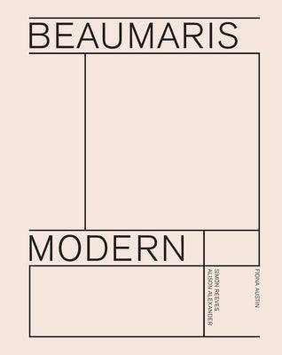 Beaumaris Modern: Modernist Homes in Beaumaris by Austin, Fiona