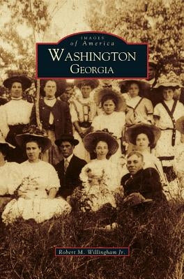 Washington Georgia by Willingham, Robert M., Jr.