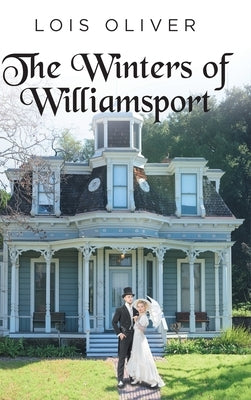 The Winters of Williamsport by Oliver, Lois