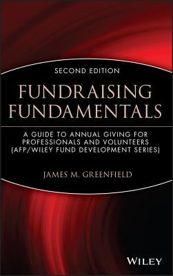 Fundraising Fundamentals: A Guide to Annual Giving for Professionals and Volunteers by Greenfield, James M.