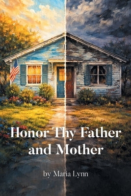 Honor Thy Father and Mother by Lynn, Maria
