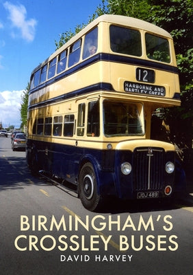 Birmingham's Crossley Buses by Harvey, David