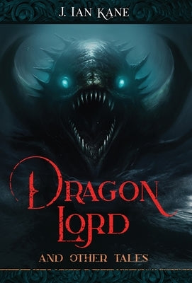 Dragon Lord and other tales by Kane, J. Ian