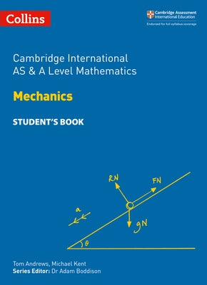 Cambridge International as & a Level Mathematics Mechanics Student's Book by Andrews, Tom